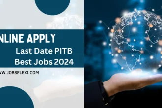 Online Apply Last Date PITB Best Jobs 2024