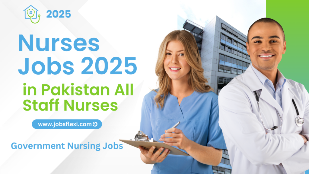 Nurses Jobs 2025 in Pakistan All Staff Nurses Government Nursing Jobs