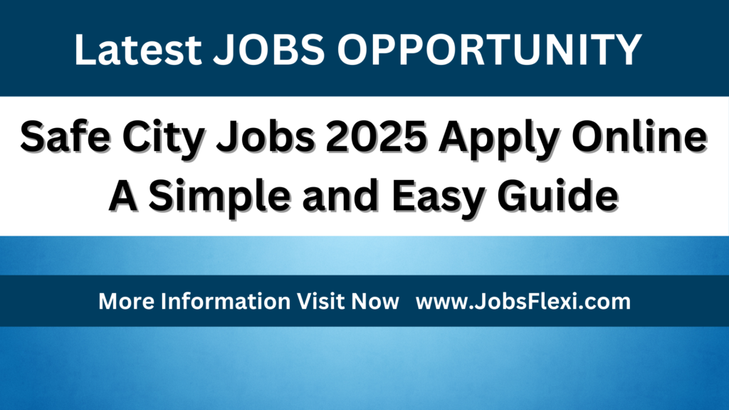 Safe City Jobs 2025 Apply Online