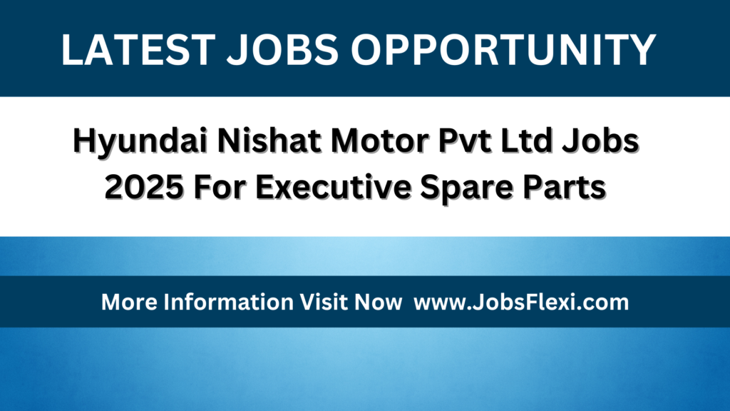 Hyundai Nishat Motor Pvt Ltd Jobs 2025