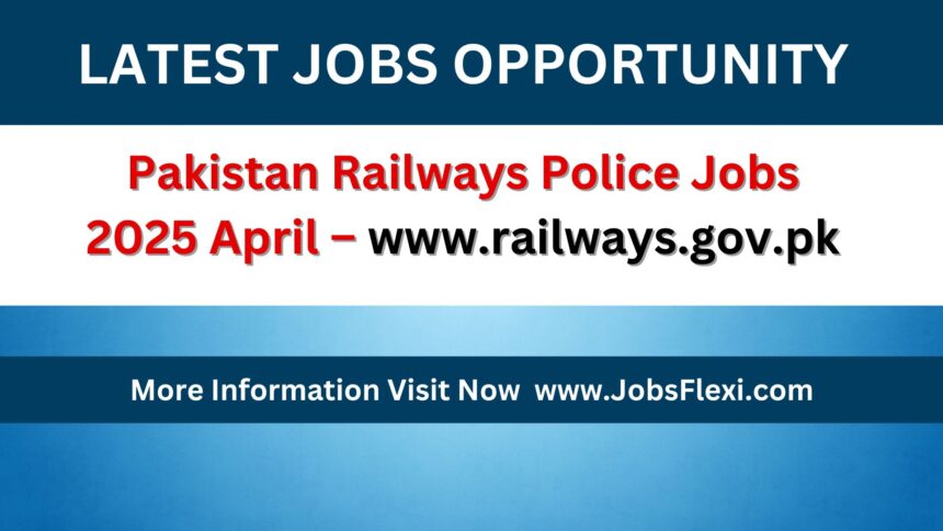 Pakistan Railways Police Jobs 2025 April – www.railways.gov.pk