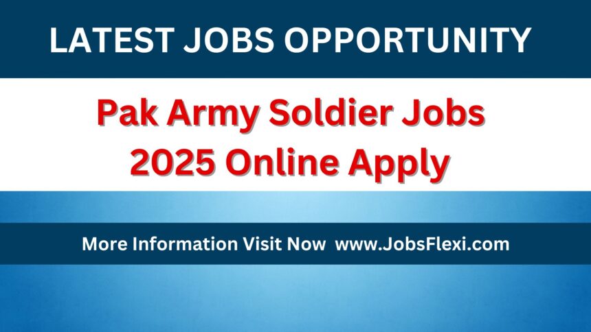 Pak Army Soldier Jobs 2025 Online Apply