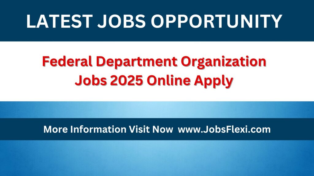 Federal Department Organization Jobs 2025