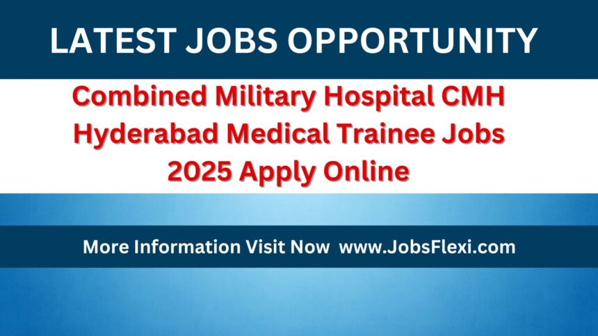 combined-military-hospital-cmh-hyderabad Jobs 2025