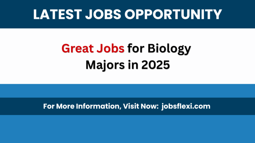 Great Jobs for Biology Majors in 2025
