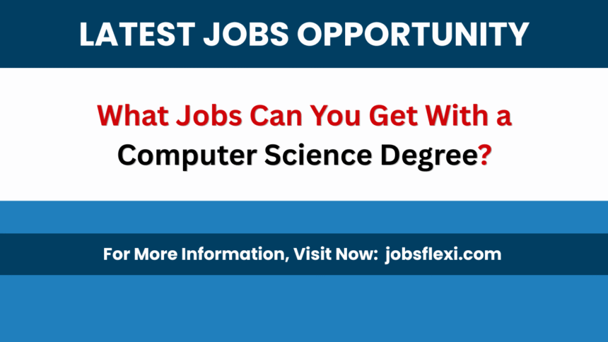 What Jobs Can You Get With a Computer Science Degree